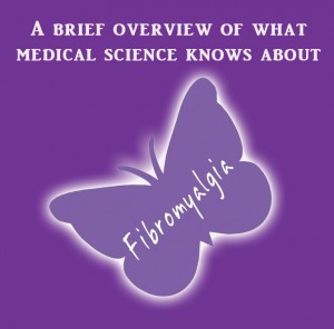 A brief overview of what medical science knows about fibromyalgia