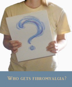 Who gets fibromyalgia?