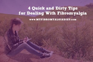 4 Quick and Dirty Tips for Dealing With Fibromyalgia
