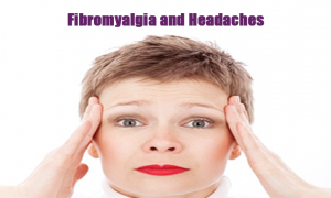 Fibromyalgia and Headaches