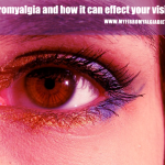 Fibromyalgia and how it can affect your vision