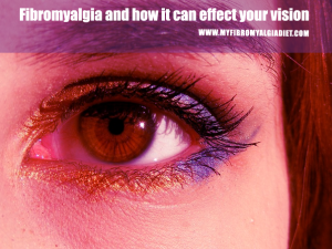 Fibromyalgia and how it can affect your vision