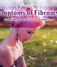250+ Symptoms of Fibromyalgia and Common Co-Existing Conditions
