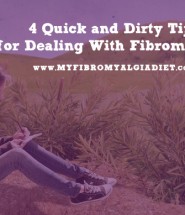 4 Quick and Dirty Tips for Dealing With Fibromyalgia