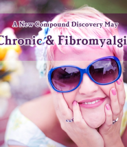 A New Compound Discovery May Calm Chronic & Fibromyalgia Pain