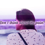 Don’t think about the pain?